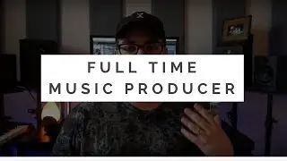 Going Full Time As A Music Producer