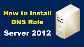 How to Install the DNS Service on Server 2012 (Step by Step)