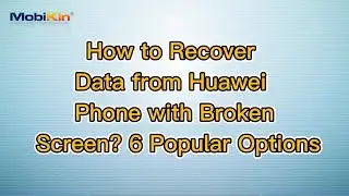 How to Recover Data from Huawei Phone with Broken Screen? 6 Popular Options