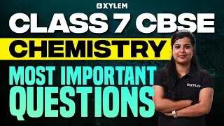 Class 7 CBSE Chemistry | Most Important Questions | Xylem Class 7 CBSE