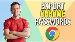 How To Export Chrome Passwords (Easy Guide)