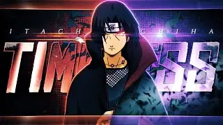 Timeless - Itachi Uchiha | [ Edit/AMV ]