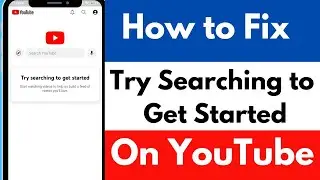 How to Fix Try Searching to Get Started on YouTube 2024