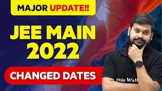 JEE Main 2022 Revised Dates 📣📣 | Official Notification by The NTA | Physics Wallah
