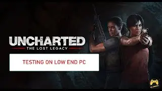 UNCHARTED THE LOST LEGACY TESTING ON LOW END PC || MX 330 || BEST SETTINGS