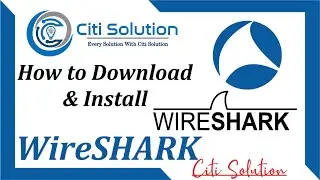 How to Install Wireshark on Windows 10 2021 ||Download Wireshark Latest version | Citi Solution