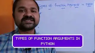 TYPES OF FUNCTION ARGUMENTS IN PYTHON PROGRAMMING || REQUIRED || KEYWORD || DEFAULT || ARBITRARY