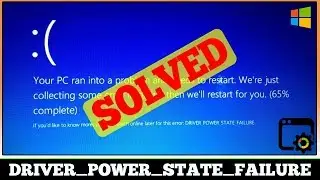 [FIXED] Blue Screen DRIVER_POWER_STATE_FAILURE Windows