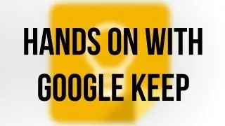 Hands On: Google Keep