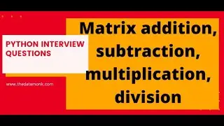 Matrix arithmetic operations in Python| Part 17 |Code in Python for Data Science | The Data Monk