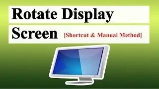 How To Rotate Display Screen In Windows 10 [Shortcut And Manual Method]