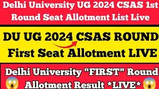 🔴Live Delhi University Ug 2024 CSAS 1st round seat allotment result check|Du Ug 2024 csas result out