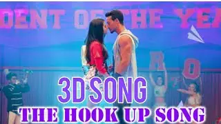 Hook Up 3D song | Student of the year 2 | Neha Kakkar | Varun Dhawan | Alia Bhatt
