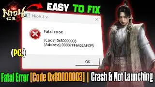 Fix Nioh 3 Fatal Error [Code 0x80000003] | Crash & Not Launching PC Fix