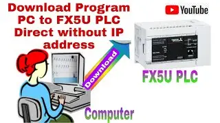 How to Download program form mitsubishi FX5U PLC , Three types communication to PLC then Download.