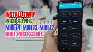 Terbaru 2025 Cara Install TWRP POCO X3 NFC MIUI 14 MIUI 13 Lanjut Root POCO X3 NFC