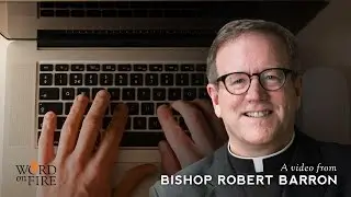 Bishop Barron on Porn and the Curse of Total Sexual Freedom