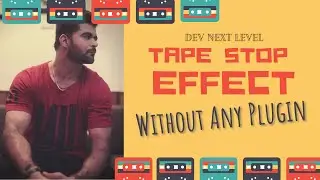 TAPE STOP EFFECT - The Easiest way | Dev Next Level