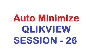 Auto Minimize - QlikView Tutorial - Session 26