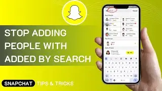 Stop Adding People With Added By Search On Snapchat