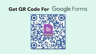 How To Get QR Code For Google Form?