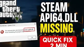How to Fix GTA V Error steam_api64 dll Was Not Found 2025 (Fast & Easy Guide)
