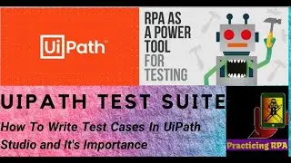 How to write & run a test case in UiPath? why is it so important?