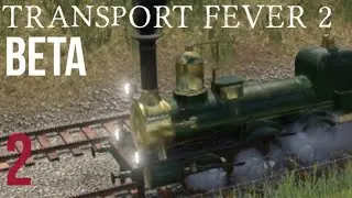 BETA / TRANSPORT FEVER 2 / Ep…2 “TRAIN LOOP = HUGE DEBT” /