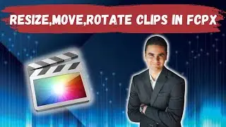 How To Resize, Move, and Rotate Clips In Final Cut Pro