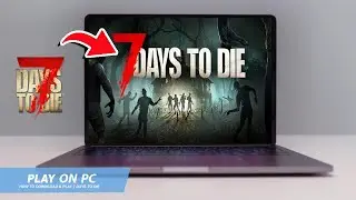 🔧7 DAYS TO DIE: HOW TO DOWNLOAD & PLAY 7 DAYS TO DIE ON PC / LAPTOP🔥(2024)