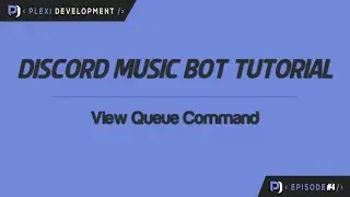 Music Bot Tutorial: View Queue Command [ep. 4]