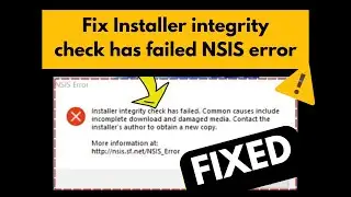 NSIS Error Fix: Installer Integrity Check Has Failed on Windows 10/11 [100% Working Solution]