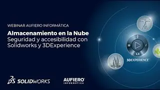 Webinar SolidWorks: Seguridad y Accesibilidad en 3DExperience