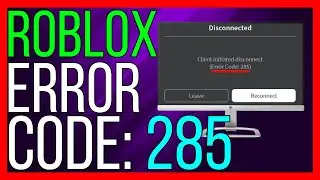 How to FIX Roblox Error Code 285 | Client Initiated Disconnect (2025 METHOD)