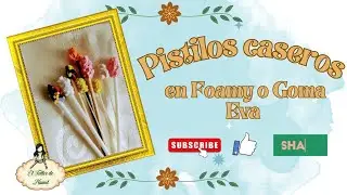 🌼PISTILOS CASEROS🌼 EN GOMA EVA O FOAMY
