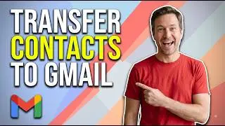 How To Transfer Contacts To Gmail (Easy Guide)