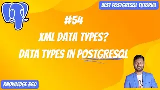 Data Types in PostgreSQL: XML Data Types || PostgreSQL Full Playlist #54
