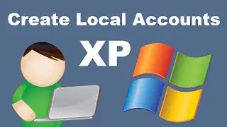 How to Create Local User Accounts in Microsoft Windows XP