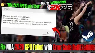 How to Fix NBA 2K26 GPU Failed Error Code 0x887a0006 | DirectX Crash & Black Screen Fix (AMD/NVIDIA)