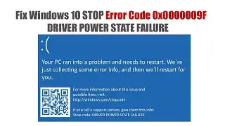 How to Fix Windows 10 STOP Error Code 0x0000009F DRIVER POWER STATE FAILURE