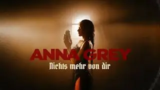 Anna Grey - Nichts mehr von dir (Official Music Video)