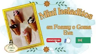 🍦MINI HELADITOS🍦 En foamy o Goma Eva