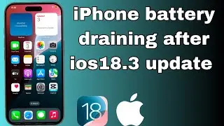 How to Fix iPhone Battery Draining Faster Issue in iOS 18.3 Update | 2024