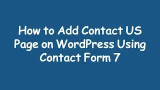 How To Add Contact Us Page On WordPress Using Contact Form  7 Plugin Free - WordPress Tutorial