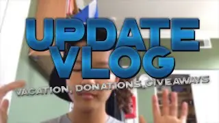 UPDATE VLOG! - Vacation, Donations, Giveaways.
