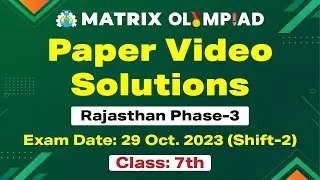 Matrix Olympiad Class 7 Paper Solution | 29 Oct Phase 3 Shift 2 | Rajasthan Phase 3 Exam 29 October