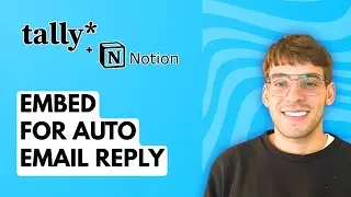How to Embed Tally.so Form to Notion for Auto Email Reply [2026 Full Guide]
