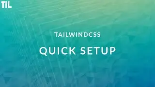 TailwindCSS | Quick Setup