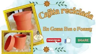 💥💥CAJITA RECICLADA💥💥En Goma Eva o Foamy