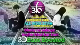 Bewafa Bhula na sakoge mujhe bhul kr tum 3D audio USE YOUR EARPHONES